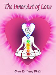 The Inner Art of Love by Guru Rattana, Ph.D.