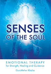 Senses of the Soul by Guru Meher Khalsa